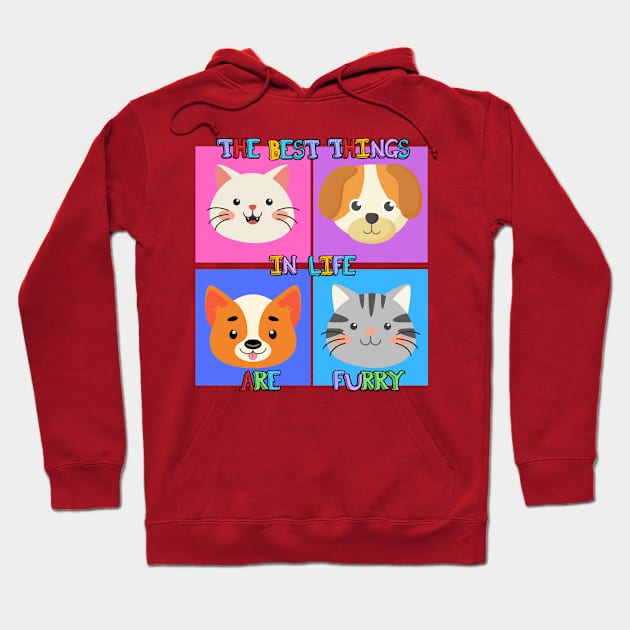 Best Things in Life Are Furry, Dogs and Cats Graphic design Hoodie by Epic Shirt Store